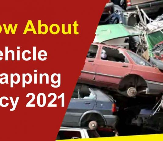 Know about vehicle Vehicle Scrappage Policy policy 2021